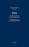 Ita / International Title Abbreviations of Periodicals, Newspapers, Important Handbooks, Dictionaries, Laws, Institutions Etc.: Internationale Titelab