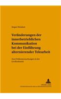 Veraenderung Der Innerbetrieblichen Kommunikation Bei Der Einfuehrung Alternierender Telearbeit
