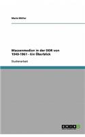 Massenmedien in der DDR von 1949-1961 - Ein Überblick