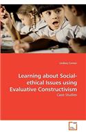 Learning about Social-ethical Issues using Evaluative Constructivism