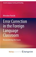 Error Correction in the Foreign Language Classroom: Reconsidering the Issues