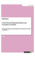Goal-Oriented Humanitarianism and Colombia's Civil War