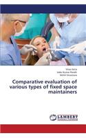 Comparative Evaluation of Various Types of Fixed Space Maintainers