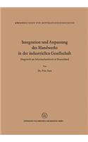 Integration Und Anpassung Des Handwerks in Der Industriellen Gesellschaft