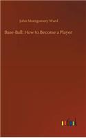 Base-Ball: How to Become a Player