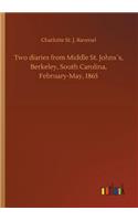 Two diaries from Middle St. Johns´s, Berkeley, South Carolina, February-May, 1865
