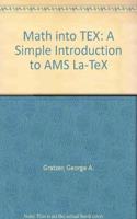 Math into TEX: A Simple Introduction to AMS La-TeX