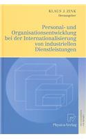 Personal- Und Organisationsentwicklung Bei der Internationalisierung Von Industriellen Dienstleistungen