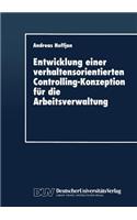 Entwicklung Einer Verhaltensorientierten Controlling-Konzeption Für Die Arbeitsverwaltung