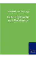 Liebe, Diplomatie und Holzhäuser