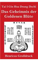 Tai I Gin Hua Dsung Dschi (Großdruck): Das Geheimnis der Goldenen Blüte