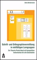 Schrift- und Orthographievermittlung in vielfaltigen Lerngruppen: Ein Theorie-Praxis-Band mit kompatiblen Instrumenten fur alle Schulstufen