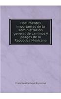 Documentos Importantes de la Administración General de Caminos Y Peages de la Republica Mexicana