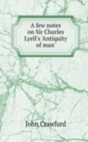 few notes on Sir Charles Lyell's 'Antiquity of man'