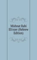 Mishnat Rabi Eli'ezer (Hebrew Edition)