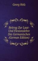 Beitrag Zur Laut- Und Flexionslehre Des Germanischen (German Edition)