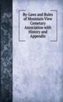 By-Laws and Rules of Mountain View Cemetary Association with History and Appendix