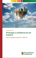 Prolongar a existência do ser humano