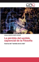 La pérdida del sentido sapiencial de la Filosofía