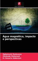 Água magnética, impacto e perspectivas