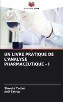Un Livre Pratique de l'Analyse Pharmaceutique - I