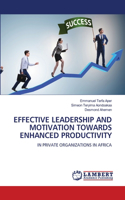 Effective Leadership and Motivation Towards Enhanced Productivity