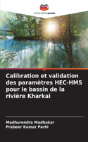 Calibration et validation des paramètres HEC-HMS pour le bassin de la rivière Kharkai