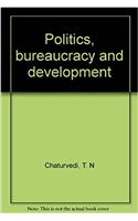 Politics, bureaucracy and development