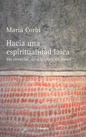 Hacia una espiritualidad laica: Sin creencias, sin religiones, sin dioses