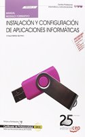 Manual. Instalacion y configuracion de aplicaciones informaticas (MF0221_2). Certificados de Profesionalidad. Sistemas Microinformaticos (IFCT0209)