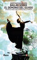 Bailar sobre el demonio del olvido: Apuntes para una estetica de la danza