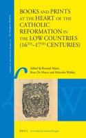 Books and Prints at the Heart of the Catholic Reformation in the Low Countries (16th - 17th Centuries)