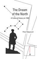 The Dream of the North: A Cultural History to 1920