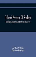 Collins'S Peerage Of England; Genealogical, Biographical, And Historical (Volume Viii)