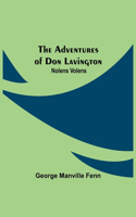 Adventures of Don Lavington: Nolens Volens