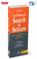 Taxmann's Law Relating to Search & Seizure â€“ Comprehensive Guidanceâ€”including Latest Amendments | FAQs | Checklists | Model Forms | Landmark Judgments | Balanced Perspectives on Contentious Issues