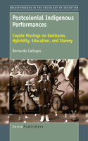 Postcolonial Indigenous Performances: Coyote Musings on Genï¿½zaros, Hybridity, Education, and Slavery