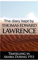 Diary Kept by T. E. Lawrence While Travelling in Arabia During 1911