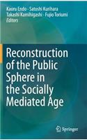 Reconstruction of the Public Sphere in the Socially Mediated Age