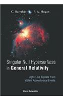 Singular Null Hypersurfaces in General Relativity: Light-Like Signals from Violent Astrophysical Events
