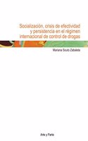 Socializacion, Crisis de Efectividad y Persistencia En El Regimen Internacional de Control de Drogas