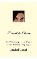 L'Ã?veil de Claire: Ou l'Ã?mancipation d'Une Jeune Femme Trop Sage