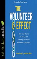 Volunteer Effect: How Your Church Can Find, Train, and Keep Volunteers Who Make a Difference