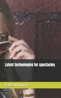 Latest technologies for spectacles