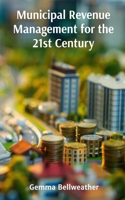 Municipal Revenue Management for the 21st Century