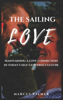 The Sailing Love: Maintaining A Love Connection In Today's Self-Centered Culture