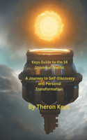 Keys Guide to the 14 Universal Truths: A Journey to Self-Discovery and Personal Transformation