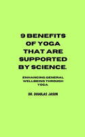 9 Benefits of Yoga That Are Supported by Science.