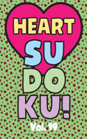 Heart Sudoku Vol. 19: Play 9x9 Grid Heart Color Sudoku Easy Volume 1-40 Coloring Book Use Crayons Valentines Become A Sudoku Expert Paper Logic Games Become Smarter Brain