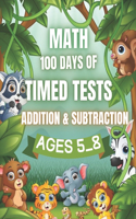 Math 100 Days Of Timed Tests: Addition & Subtraction Ages 5_8
